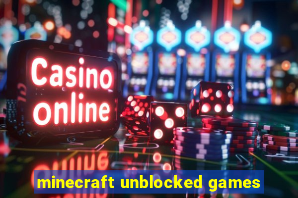 minecraft unblocked games